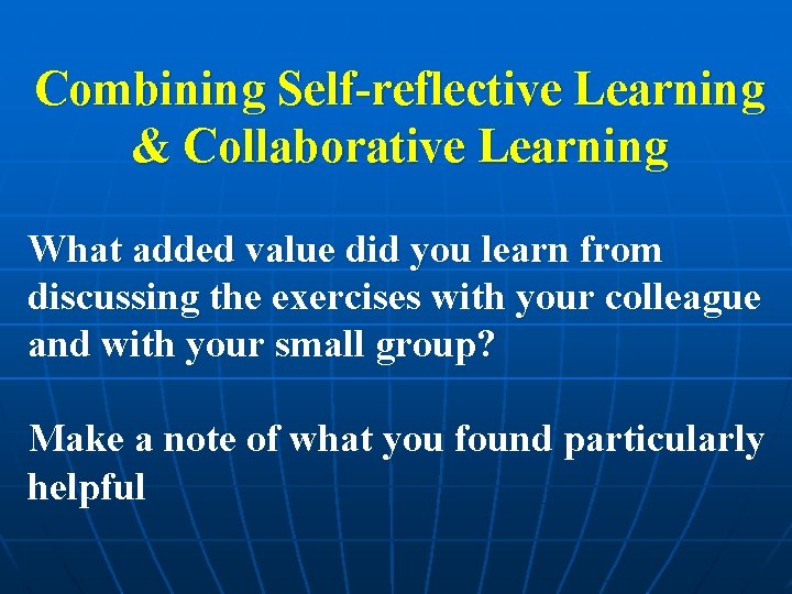 Combining Self-reflective Learning & Collaborative Learning What added value did you learn from discussing Combining Self-reflective Learning & Collaborative Learning What added value did you learn from discussing