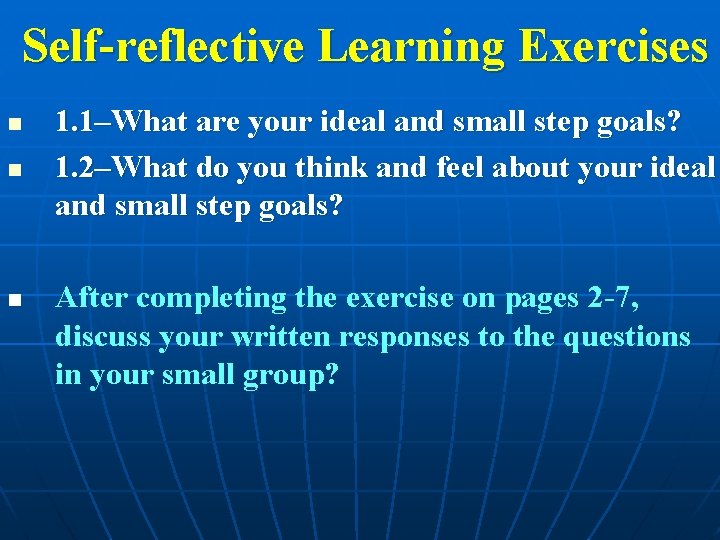 Self-reflective Learning Exercises n n n 1. 1–What are your ideal and small step Self-reflective Learning Exercises n n n 1. 1–What are your ideal and small step
