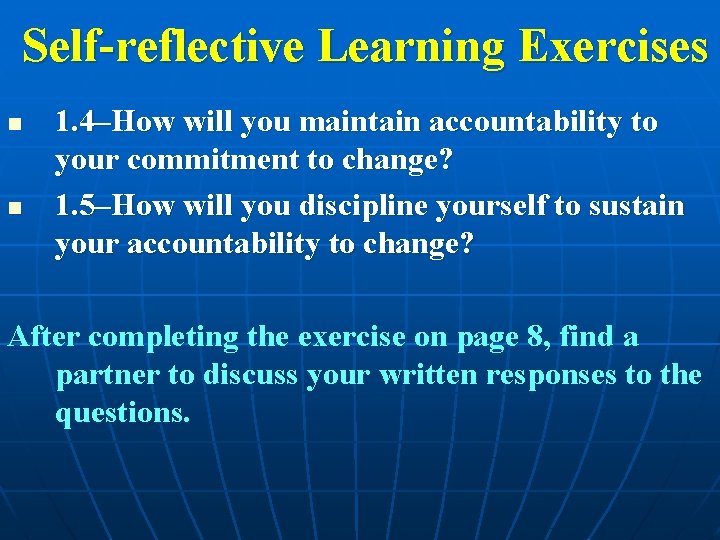 Self-reflective Learning Exercises n n 1. 4–How will you maintain accountability to your commitment Self-reflective Learning Exercises n n 1. 4–How will you maintain accountability to your commitment