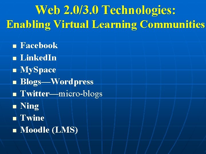 Web 2. 0/3. 0 Technologies: Enabling Virtual Learning Communities n n n n Facebook Web 2. 0/3. 0 Technologies: Enabling Virtual Learning Communities n n n n Facebook