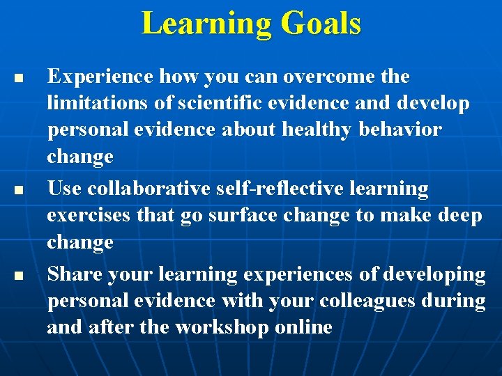 Learning Goals n n n Experience how you can overcome the limitations of scientific Learning Goals n n n Experience how you can overcome the limitations of scientific