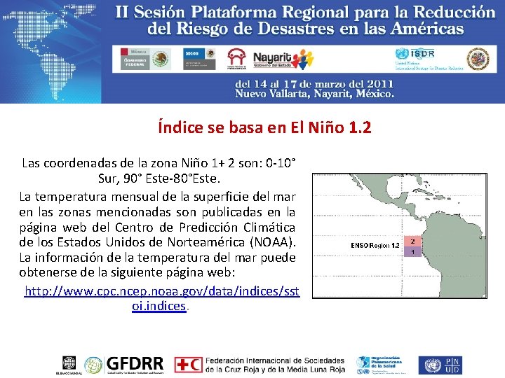 Índice se basa en El Niño 1. 2 Las coordenadas de la zona Niño