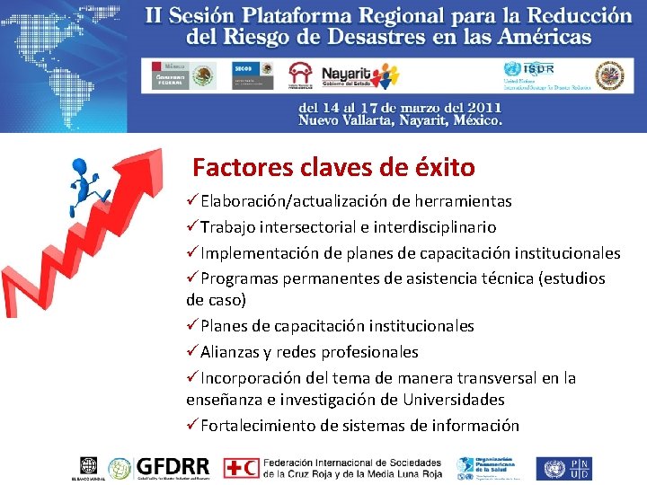 Factores claves de éxito üElaboración/actualización de herramientas üTrabajo intersectorial e interdisciplinario üImplementación de planes