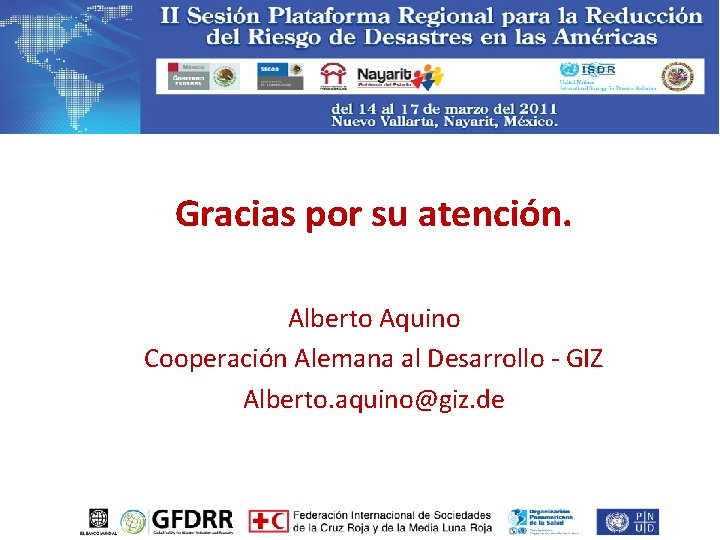 Gracias por su atención. Alberto Aquino Cooperación Alemana al Desarrollo - GIZ Alberto. aquino@giz.