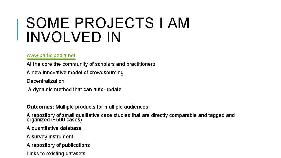 SOME PROJECTS I AM INVOLVED IN www. participedia. net At the core the community