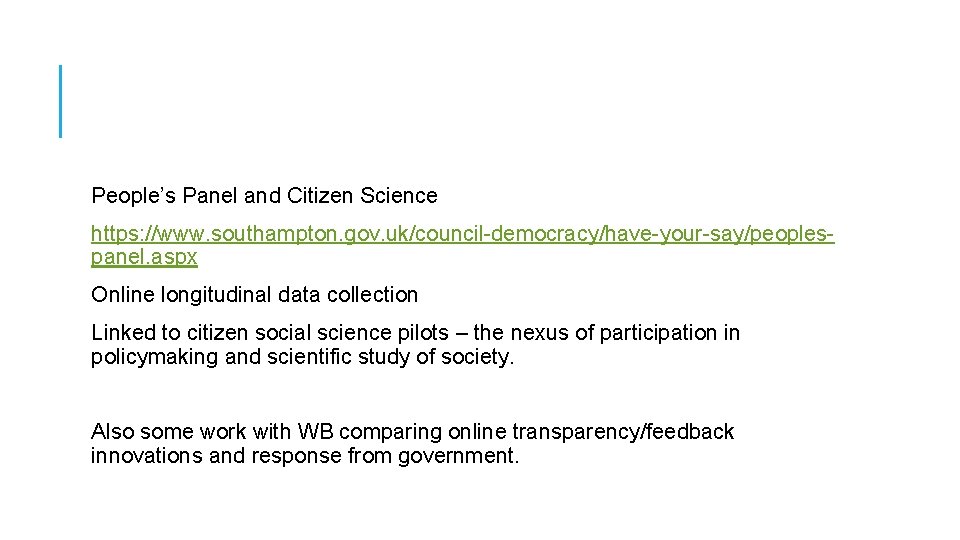 People’s Panel and Citizen Science https: //www. southampton. gov. uk/council-democracy/have-your-say/peoplespanel. aspx Online longitudinal data