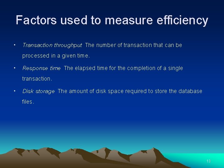 Factors used to measure efficiency • Transaction throughput The number of transaction that can