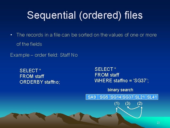 Sequential (ordered) files • The records in a file can be sorted on the