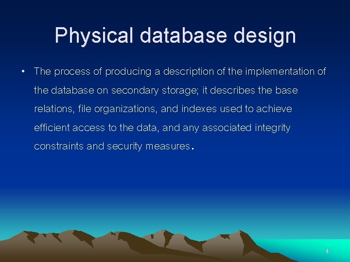 Physical database design • The process of producing a description of the implementation of Physical database design • The process of producing a description of the implementation of