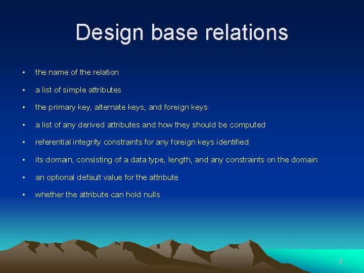 Design base relations • • the name of the relation a list of simple