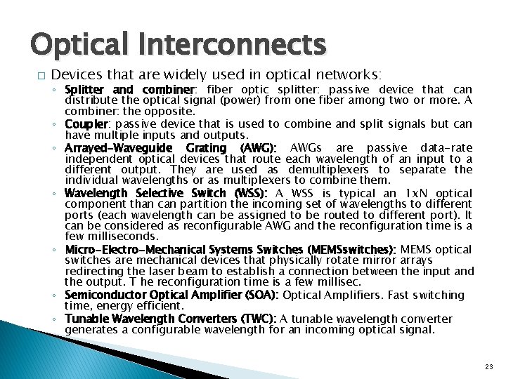 Optical Interconnects � Devices that are widely used in optical networks: ◦ Splitter and