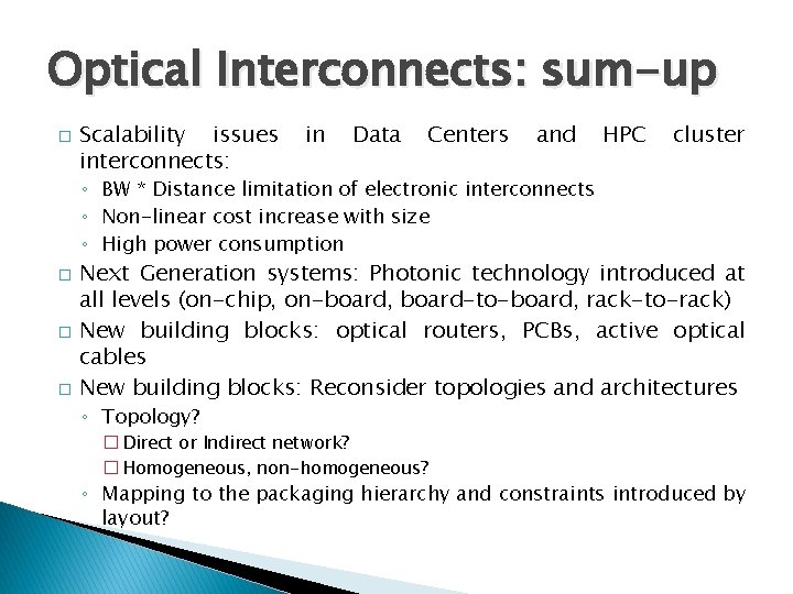 Optical Interconnects: sum-up � Scalability issues interconnects: in Data Centers and HPC cluster ◦
