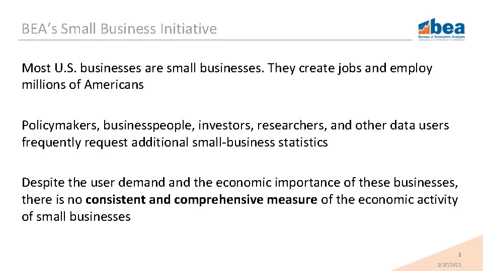 BEA’s Small Business Initiative Most U. S. businesses are small businesses. They create jobs