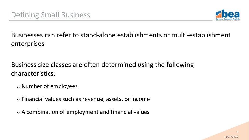 Defining Small Businesses can refer to stand-alone establishments or multi-establishment enterprises Business size classes