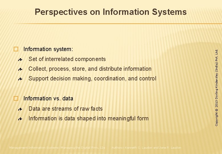 � Information system: Set of interrelated components Collect, process, store, and distribute information Support