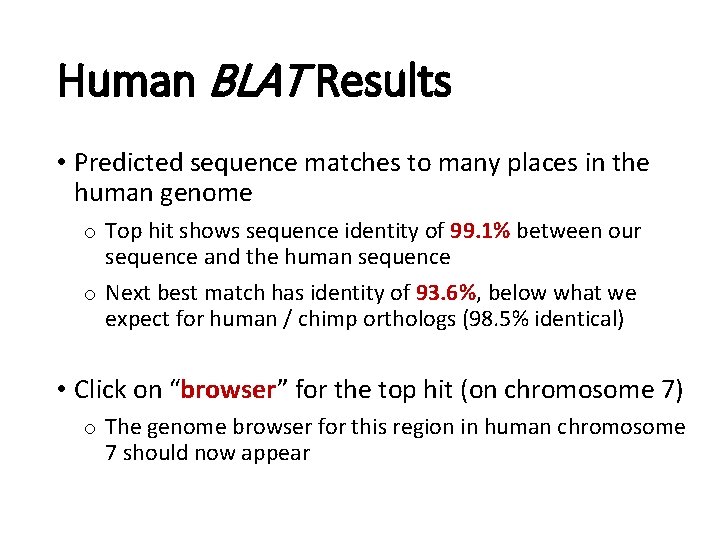 Human BLAT Results • Predicted sequence matches to many places in the human genome