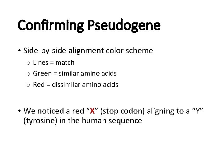 Confirming Pseudogene • Side-by-side alignment color scheme o Lines = match o Green =