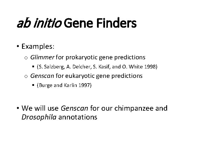 ab initio Gene Finders • Examples: o Glimmer for prokaryotic gene predictions § (S.