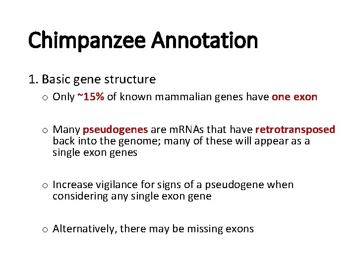 Chimpanzee Annotation 1. Basic gene structure o Only ~15% of known mammalian genes have