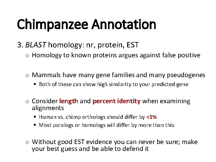 Chimpanzee Annotation 3. BLAST homology: nr, protein, EST o Homology to known proteins argues