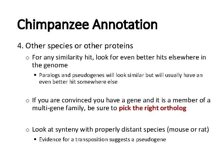 Chimpanzee Annotation 4. Other species or other proteins o For any similarity hit, look