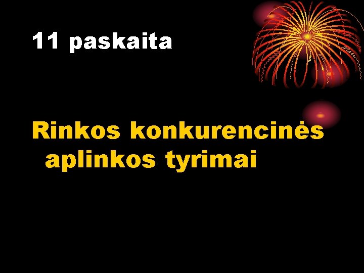 11 paskaita Rinkos konkurencinės aplinkos tyrimai 