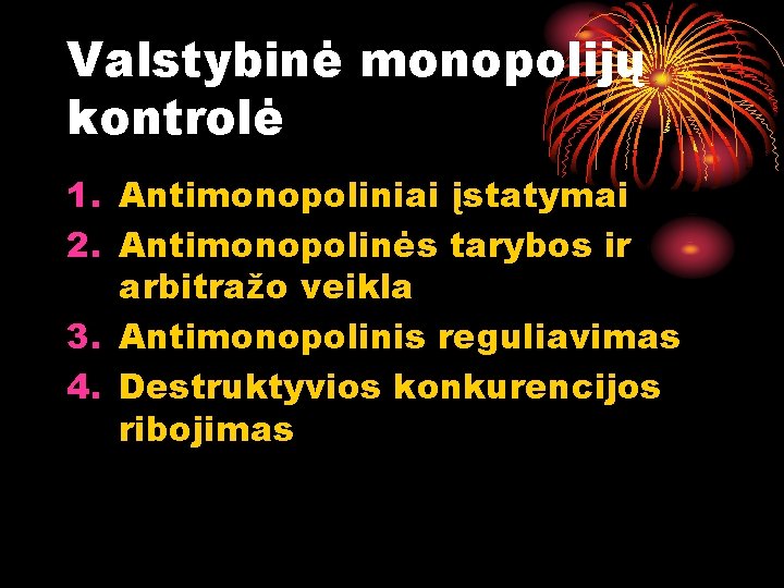 Valstybinė monopolijų kontrolė 1. Antimonopoliniai įstatymai 2. Antimonopolinės tarybos ir arbitražo veikla 3. Antimonopolinis