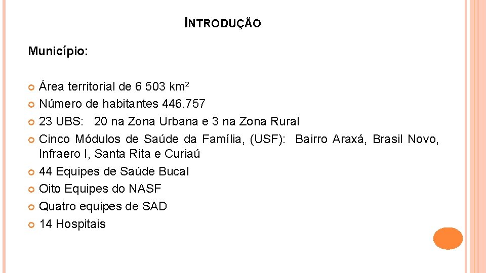 INTRODUÇÃO Município: Área territorial de 6 503 km² Número de habitantes 446. 757 23