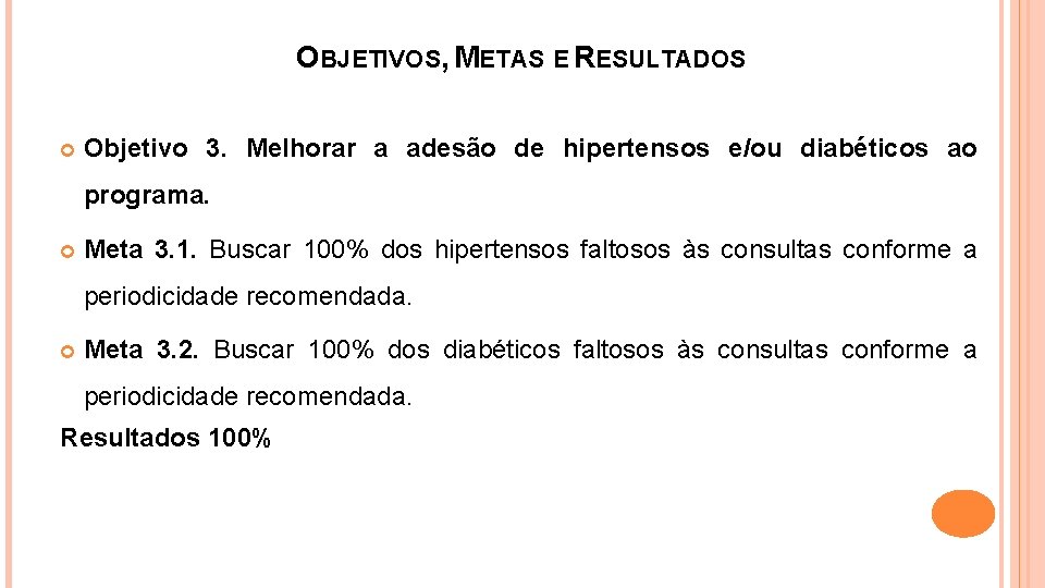 OBJETIVOS, METAS E RESULTADOS Objetivo 3. Melhorar a adesão de hipertensos e/ou diabéticos ao