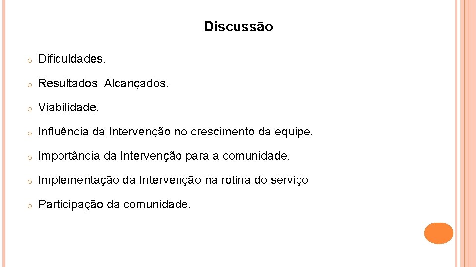 Discussão o Dificuldades. o Resultados Alcançados. o Viabilidade. o Influência da Intervenção no crescimento