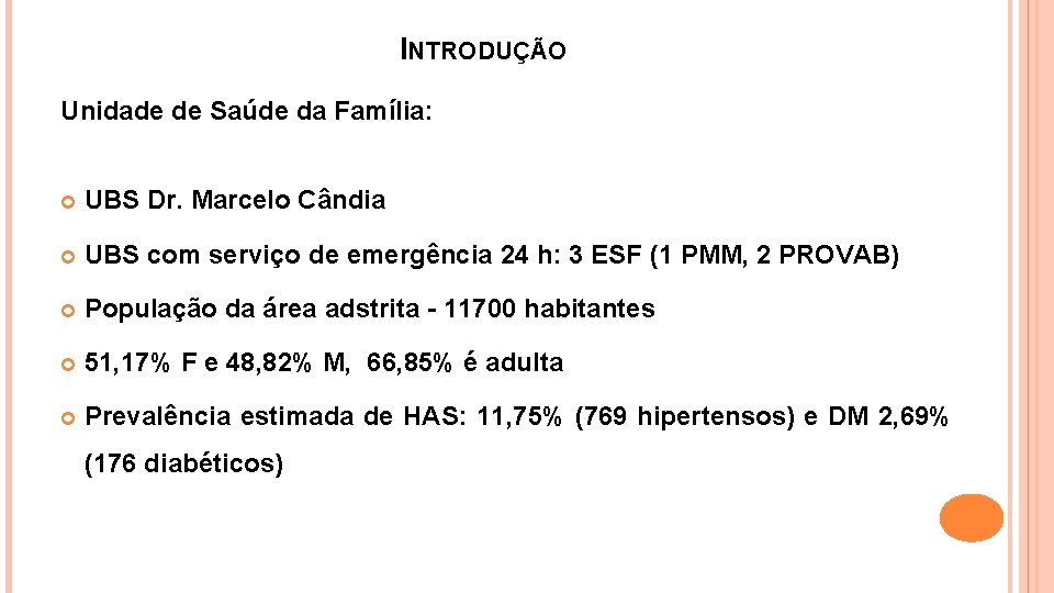 INTRODUÇÃO Unidade de Saúde da Família: UBS Dr. Marcelo Cândia UBS com serviço de