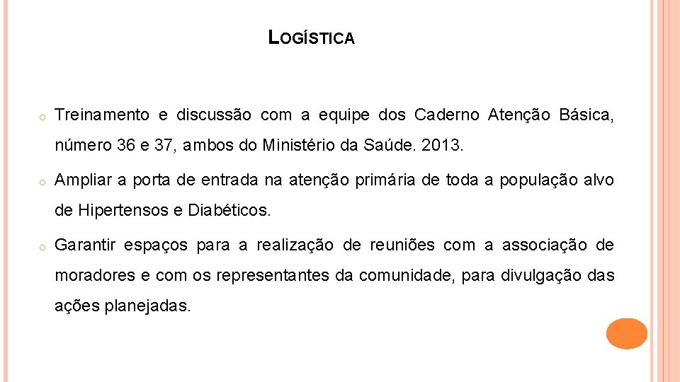 LOGÍSTICA o Treinamento e discussão com a equipe dos Caderno Atenção Básica, número 36