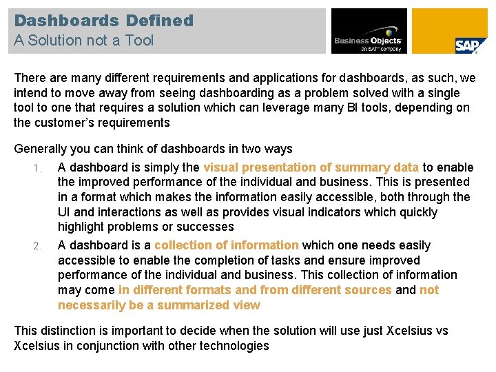 Dashboards Defined A Solution not a Tool There are many different requirements and applications