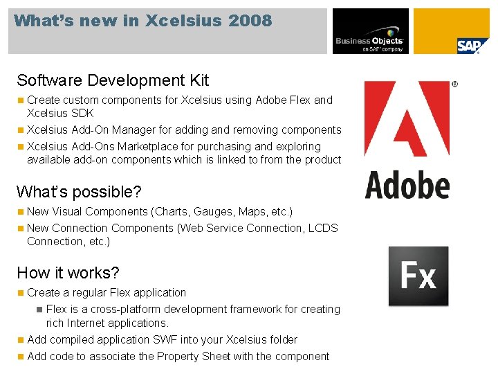 What’s new in Xcelsius 2008 Software Development Kit n Create custom components for Xcelsius