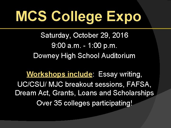 MCS College Expo Saturday, October 29, 2016 9: 00 a. m. - 1: 00