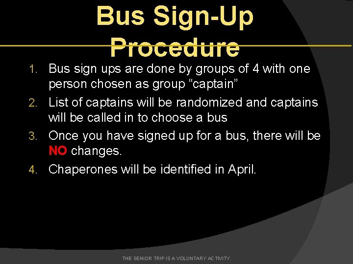 Bus Sign-Up Procedure 1. Bus sign ups are done by groups of 4 with