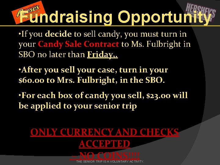 Fundraising Opportunity • If you decide to sell candy, you must turn in your