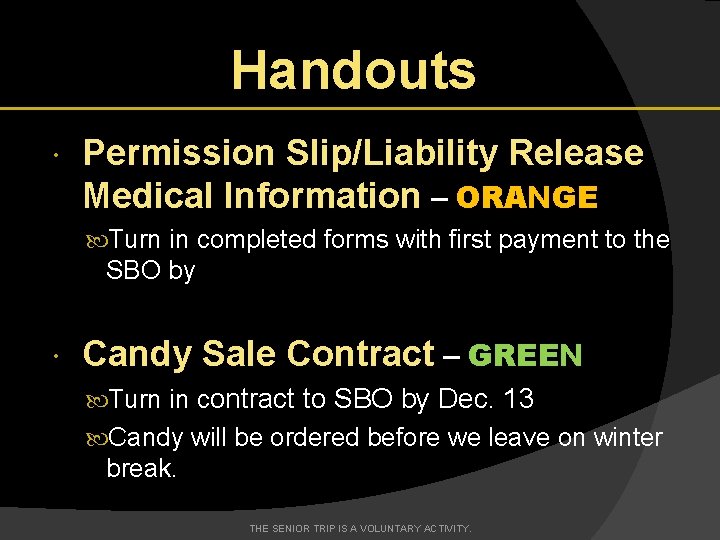 Handouts Permission Slip/Liability Release Medical Information – ORANGE Turn in completed forms with first