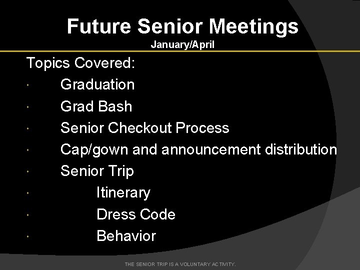 Future Senior Meetings January/April Topics Covered: Graduation Grad Bash Senior Checkout Process Cap/gown and