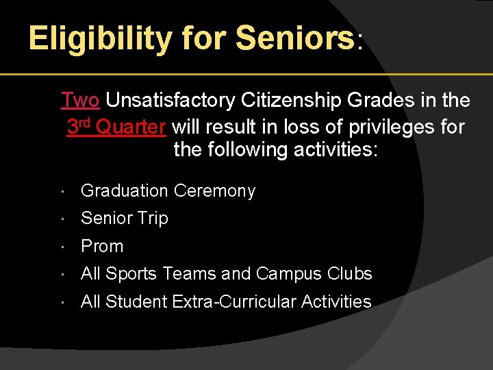 Eligibility for Seniors: Two Unsatisfactory Citizenship Grades in the 3 rd Quarter will result