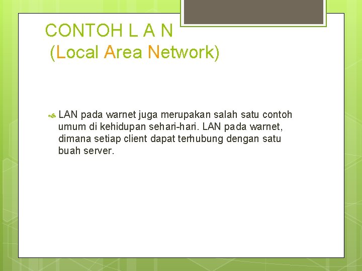 CONTOH L A N (Local Area Network) LAN pada warnet juga merupakan salah satu