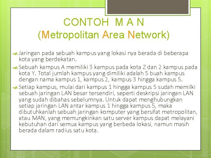 CONTOH M A N (Metropolitan Area Network) Jaringan pada sebuah kampus yang lokasi nya