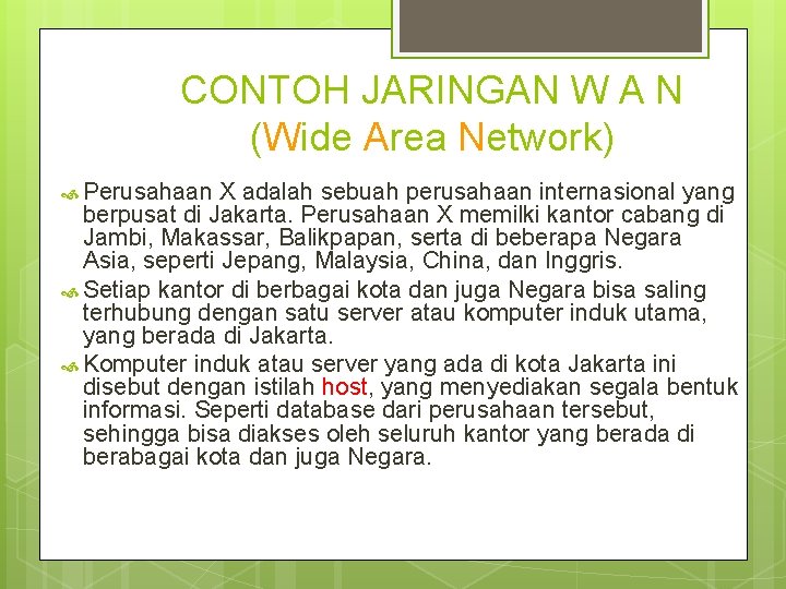 CONTOH JARINGAN W A N (Wide Area Network) Perusahaan X adalah sebuah perusahaan internasional