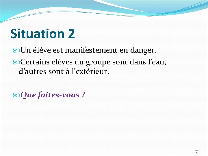 Situation 2 Un élève est manifestement en danger. Certains élèves du groupe sont dans