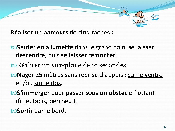 Réaliser un parcours de cinq tâches : Sauter en allumette dans le grand bain,