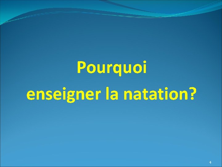 Pourquoi enseigner la natation? 4 