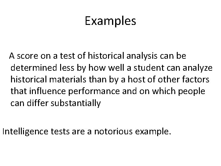 Examples A score on a test of historical analysis can be determined less by