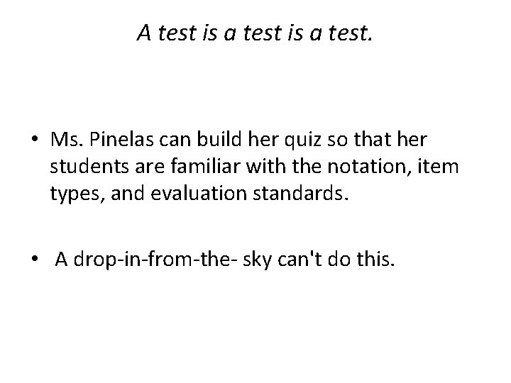 A test is a test. • Ms. Pinelas can build her quiz so that