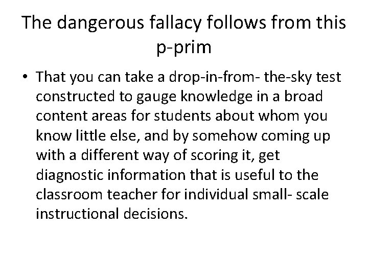 The dangerous fallacy follows from this p-prim • That you can take a drop-in-from-