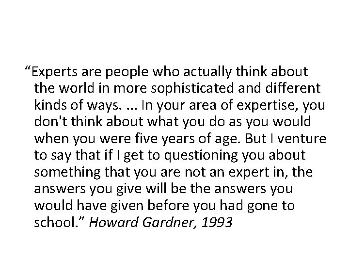 “Experts are people who actually think about the world in more sophisticated and different